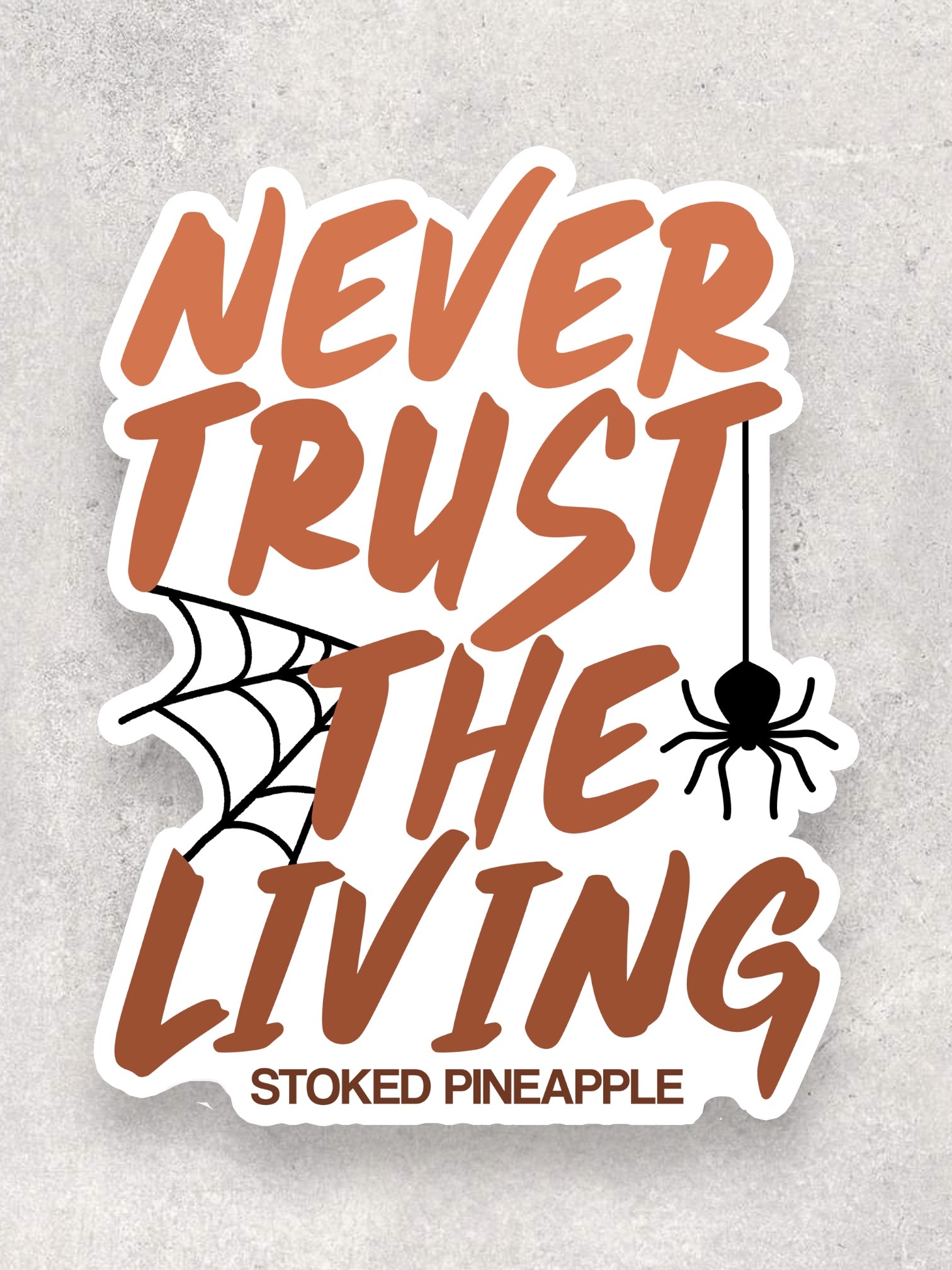 Never Trust The Living Sticker