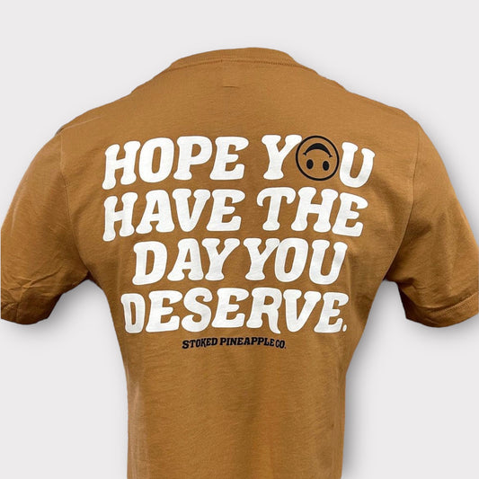 Have The Day You Deserve Tee - Preorder - Ships 4/8