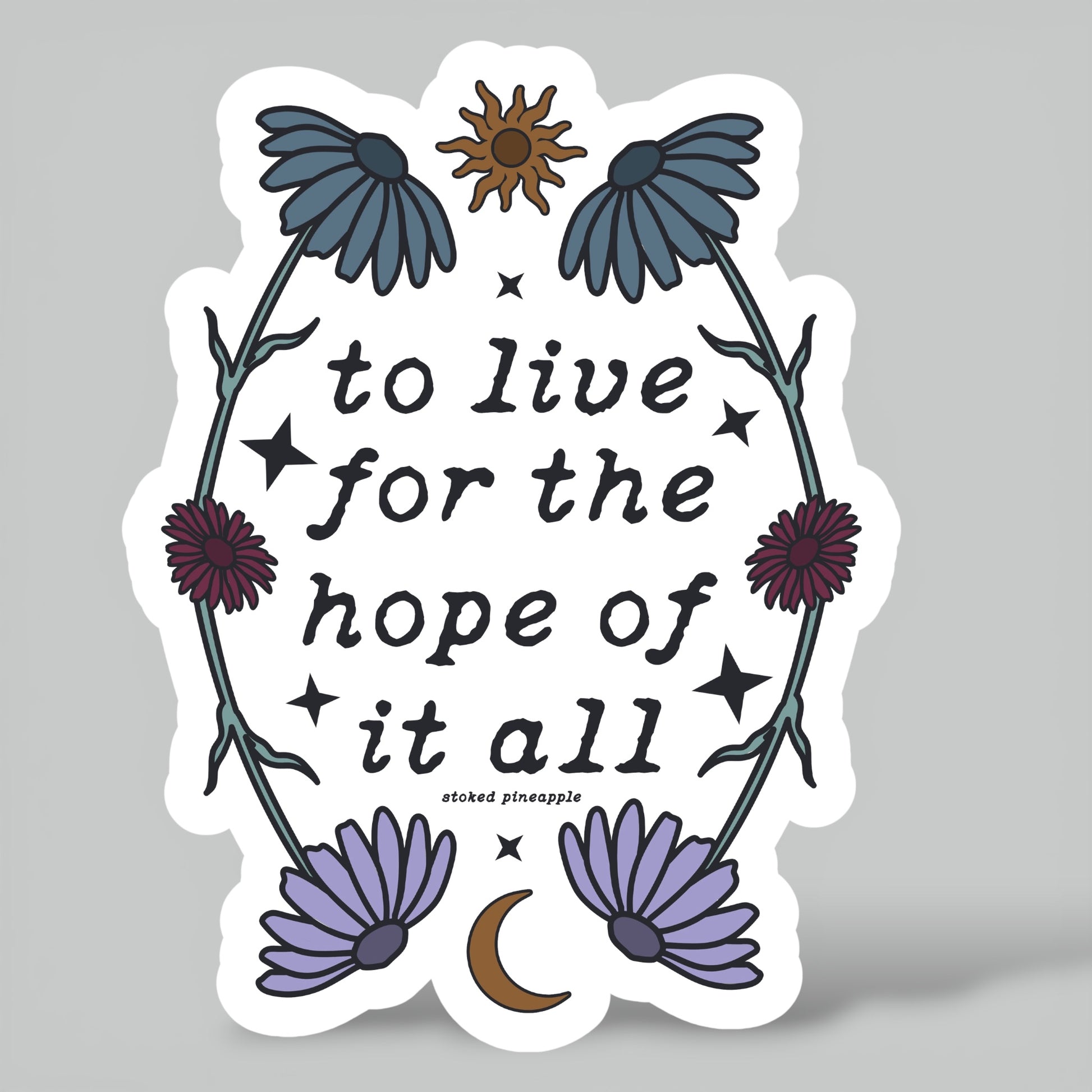 To Live For The Hope Of It All Sticker