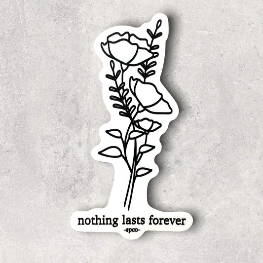 Nothing Lasts Forever Sticker